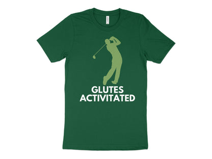 Funny Golfer Gifts  TShirt XS / Kelly Glutes Activated Male Golf T-Shirt