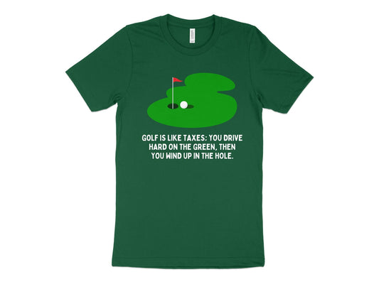 Funny Golfer Gifts  TShirt XS / Kelly Golf is Like Taxes Golf T-Shirt