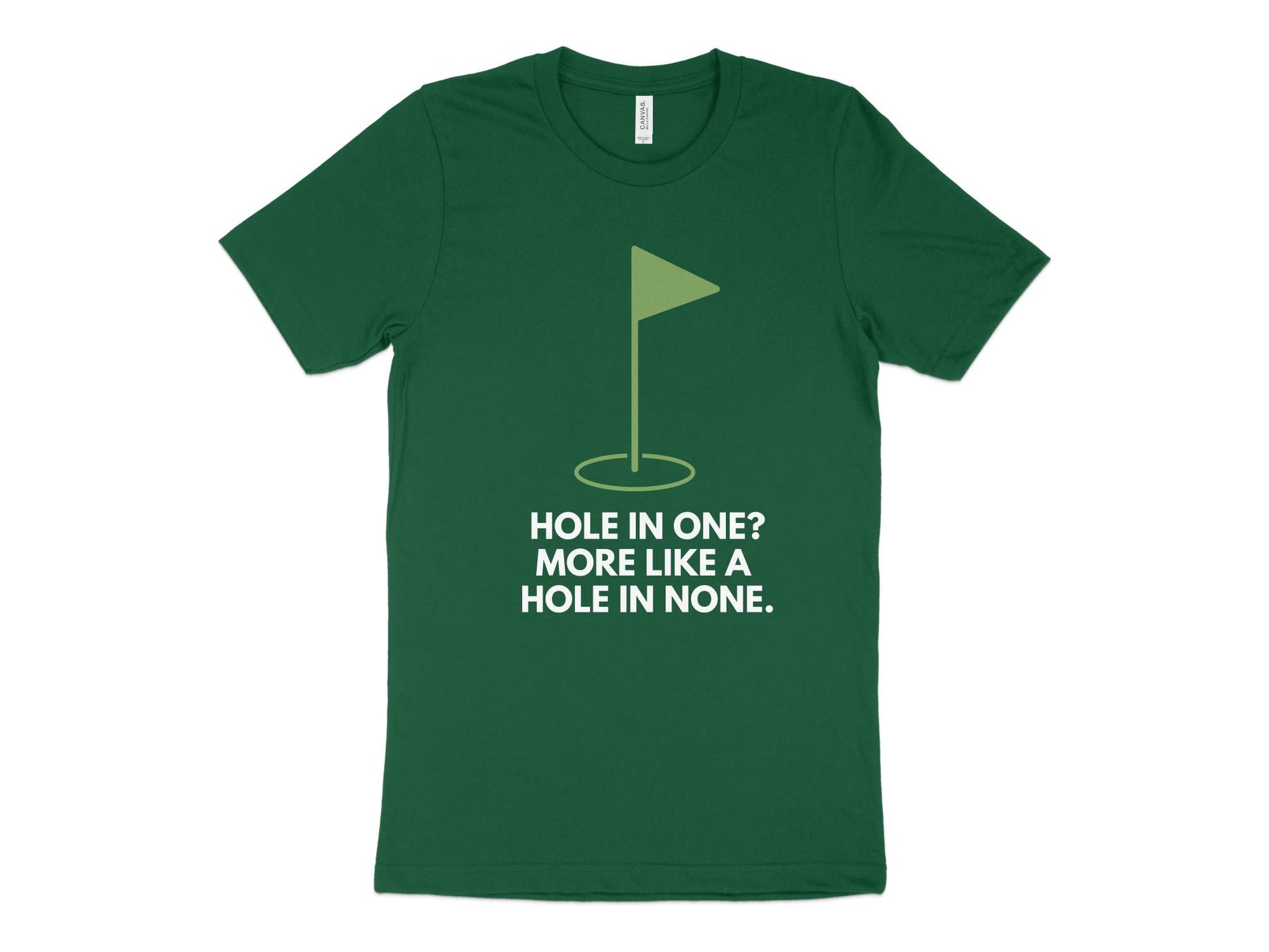 Funny Golfer Gifts  TShirt XS / Kelly Hole In One More Like A Hole In None Golf T-Shirt