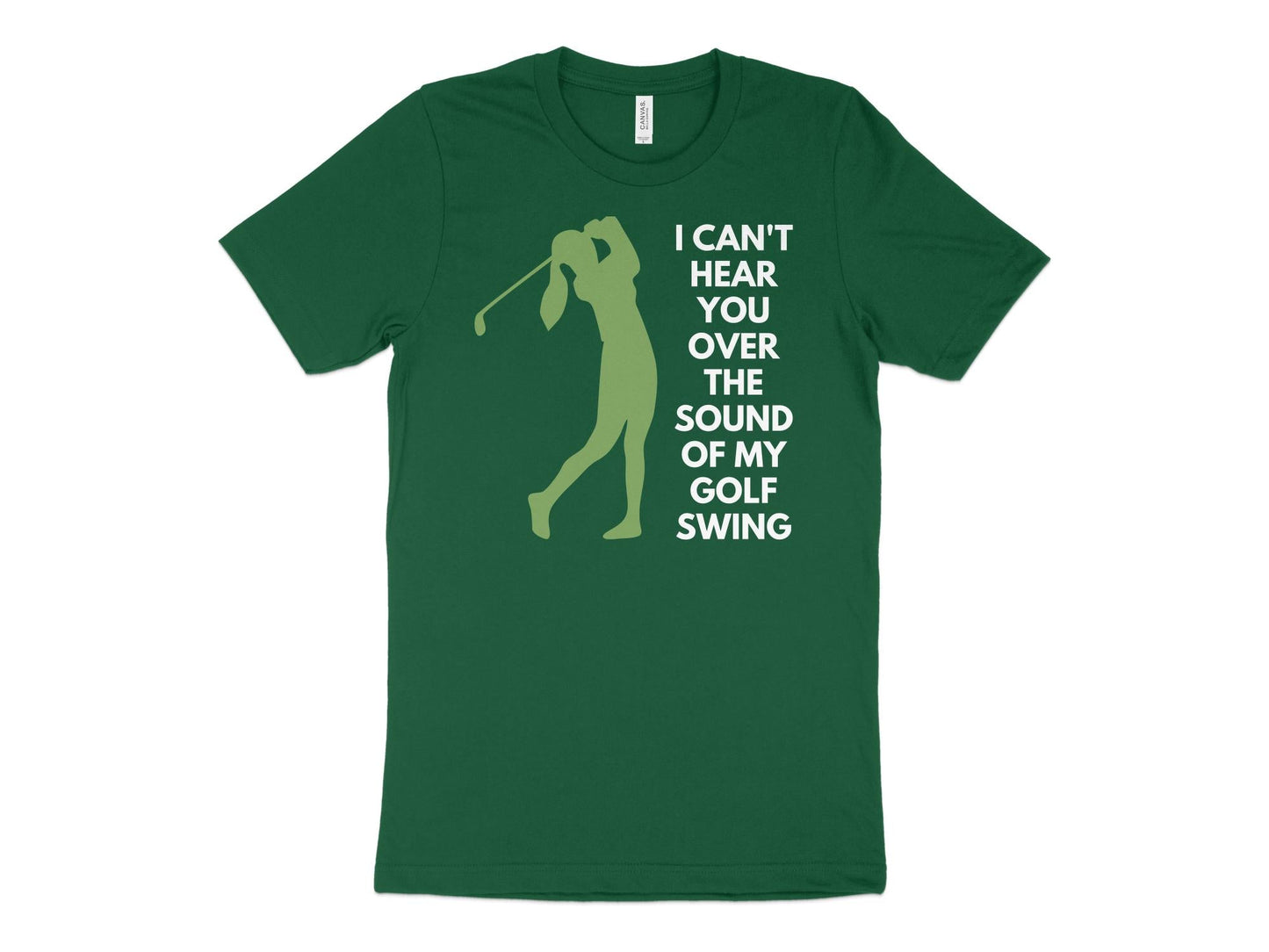 Funny Golfer Gifts  TShirt XS / Kelly I Cant Hear You Over My Golf Swing Female Golf T-Shirt