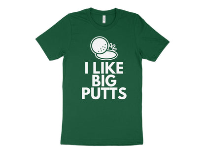 Funny Golfer Gifts  TShirt XS / Kelly I Like Big Putts Golf T-Shirt