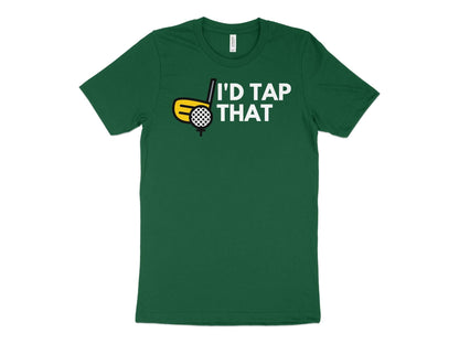 Funny Golfer Gifts  TShirt XS / Kelly Id Tap That Golf Tshirt