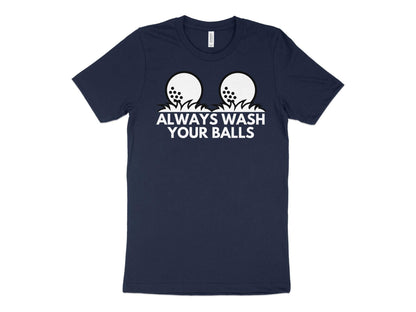 Funny Golfer Gifts  TShirt XS / Navy Always Wash Your Balls Golf Tshirt