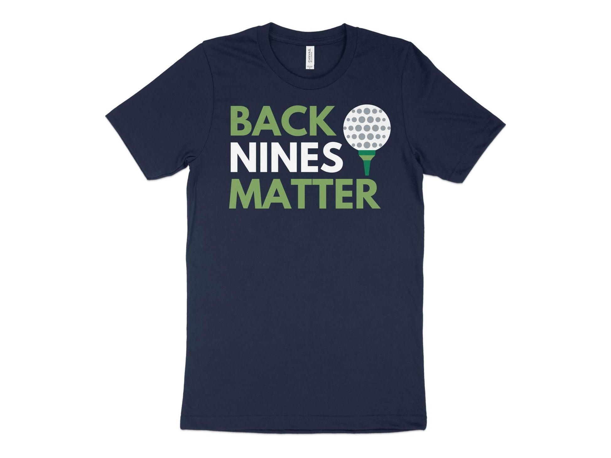 Funny Golfer Gifts  TShirt XS / Navy Back Nines Matter Golf T-Shirt