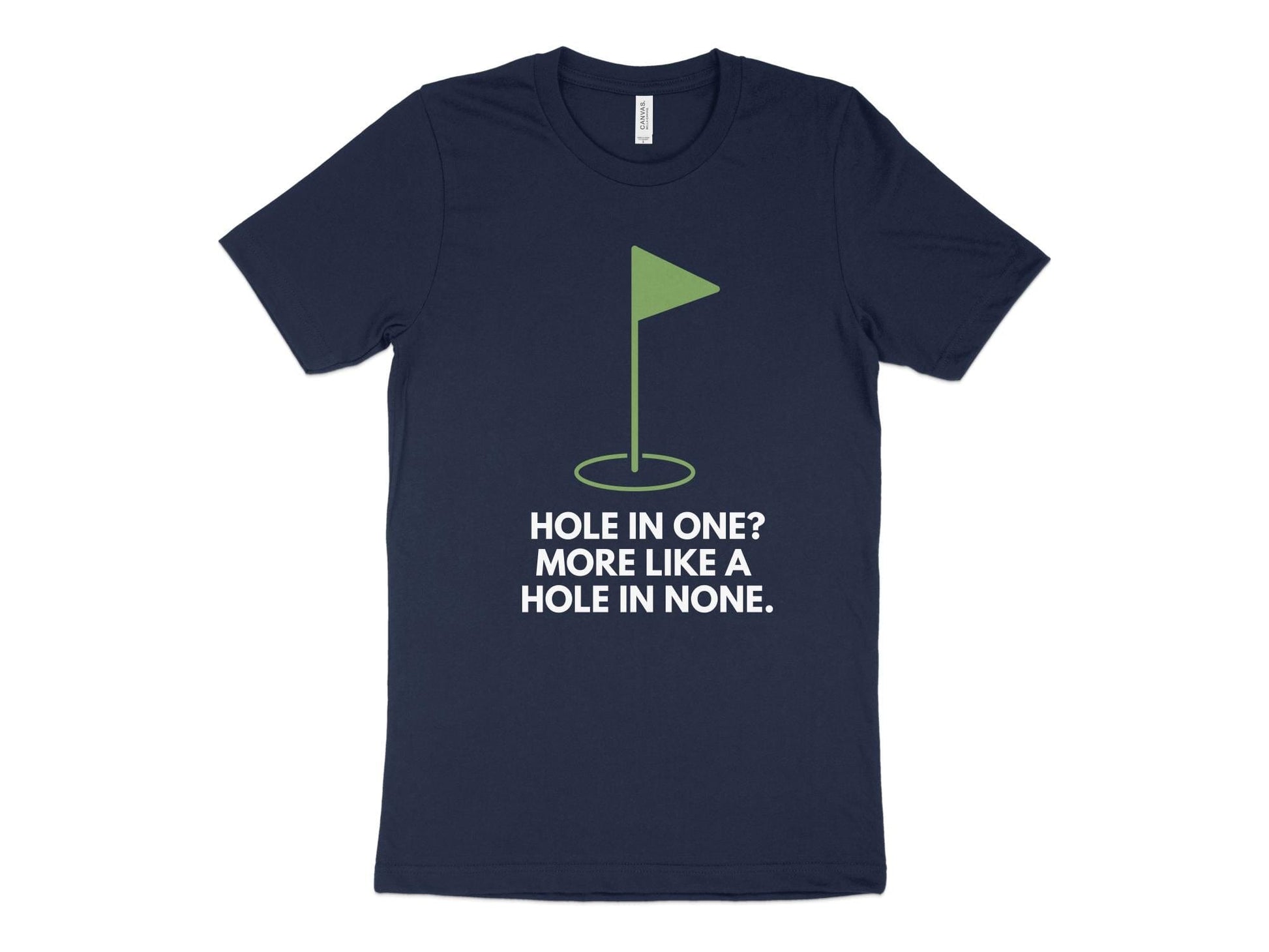 Funny Golfer Gifts  TShirt XS / Navy Hole In One More Like A Hole In None Golf T-Shirt