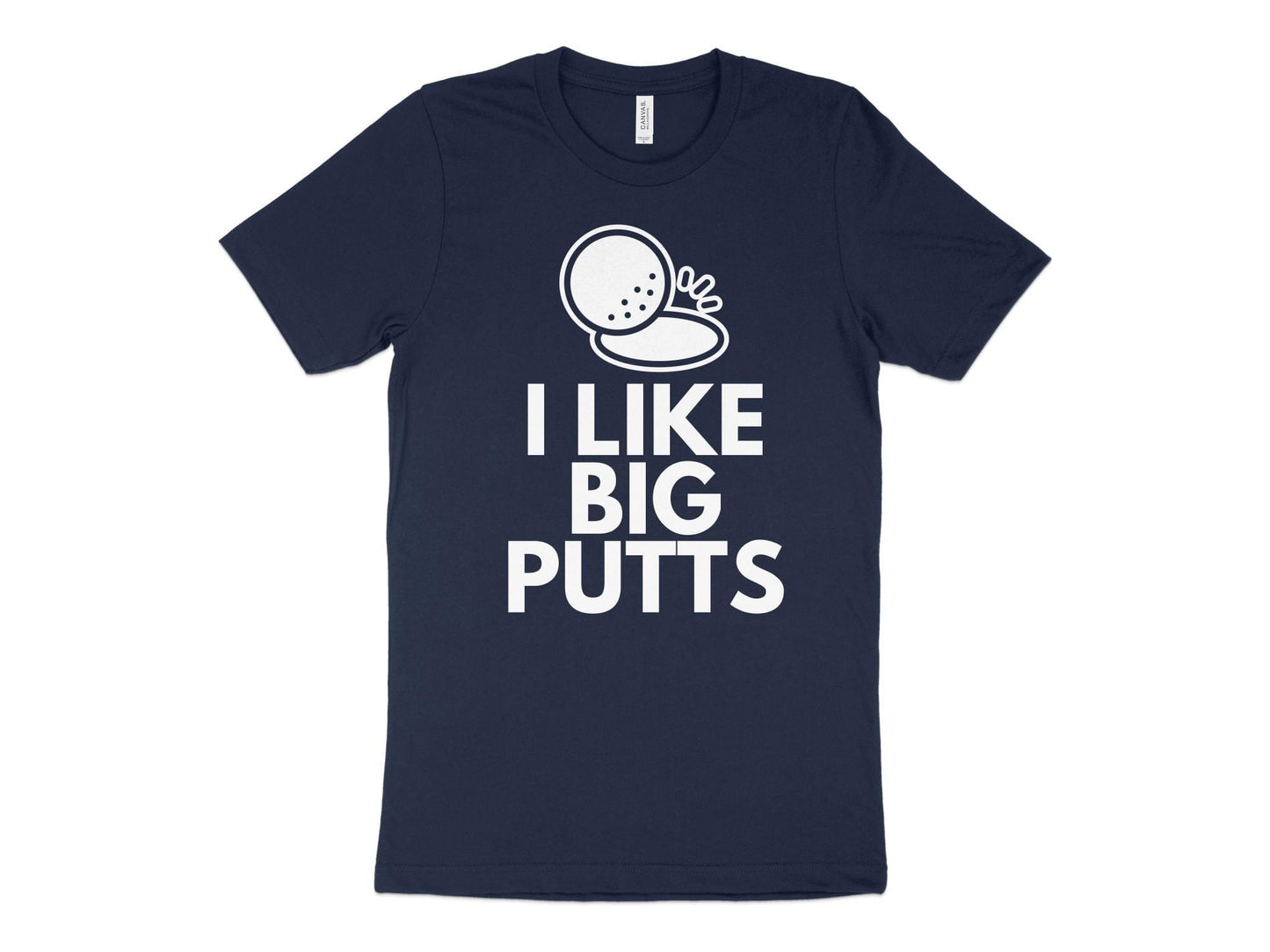 Funny Golfer Gifts  TShirt XS / Navy I Like Big Putts Golf T-Shirt