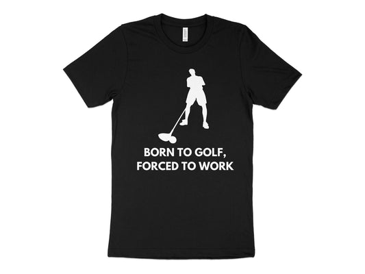 Funny Golfer Gifts  TShirt XS / Solid Black Blend Born to Golf Forced to Work Golf Tshirt