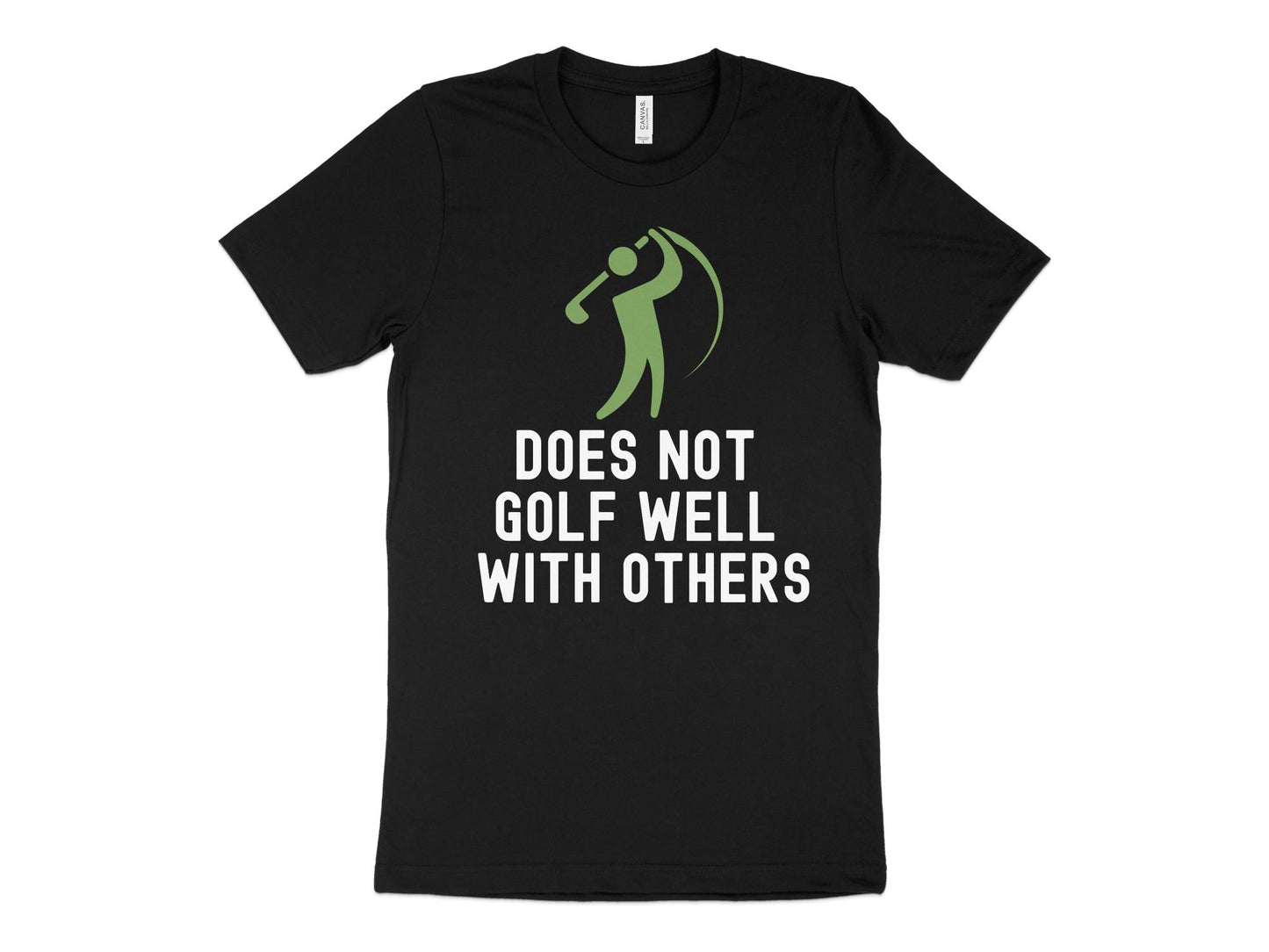 Funny Golfer Gifts  TShirt XS / Solid Black Blend Does Not Golf Well With Others Golf Tshirt