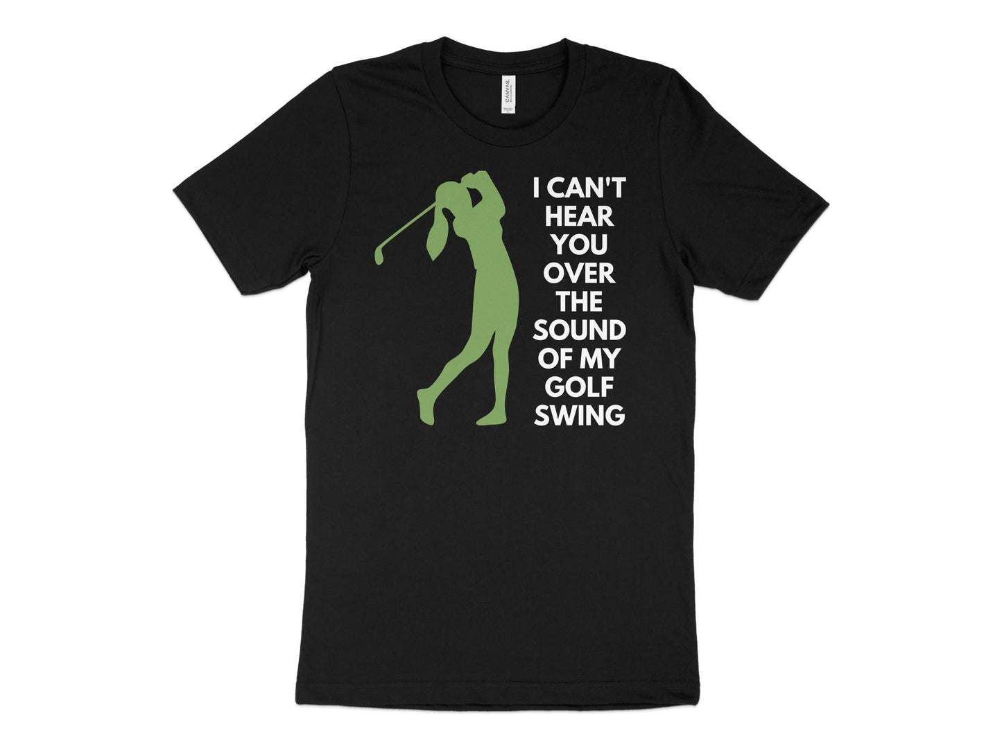 Funny Golfer Gifts  TShirt XS / Solid Black Blend I Cant Hear You Over My Golf Swing Female Golf T-Shirt