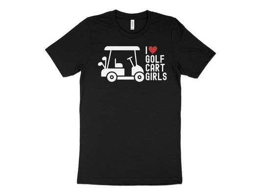 Funny Golfer Gifts  TShirt XS / Solid Black Blend I Love Golf Cart Girls Golf TShirt