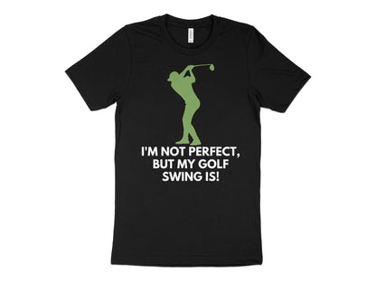 Funny Golfer Gifts  TShirt XS / Solid Black Blend Im Not Perfect But My Golf Swing Is Golf T-Shirt