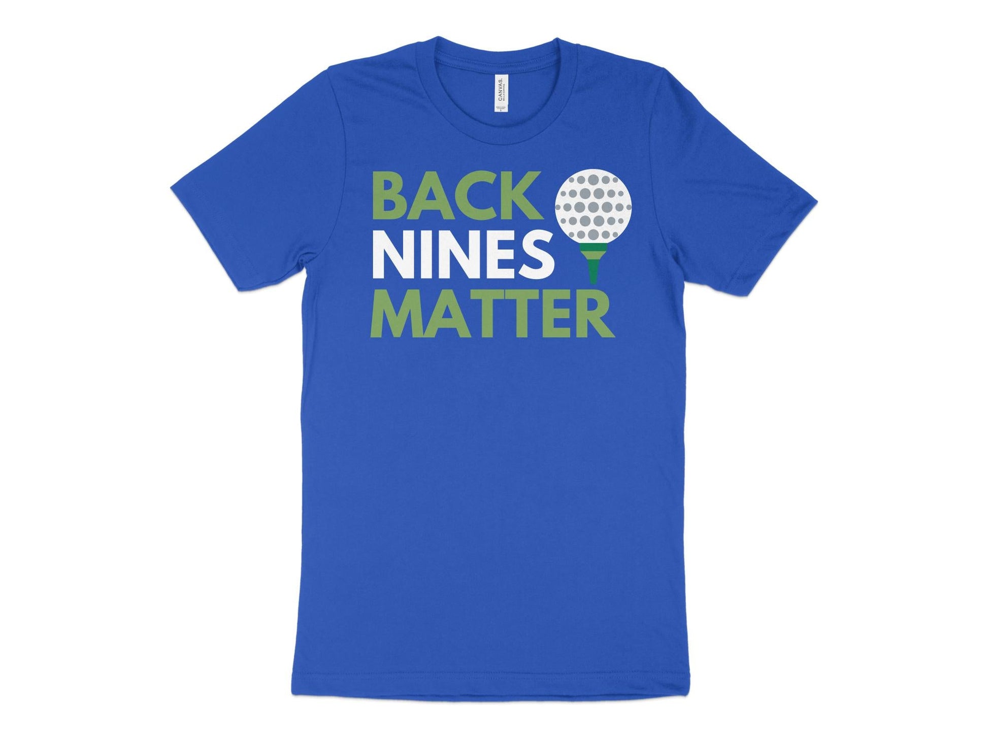 Funny Golfer Gifts  TShirt XS / True Royal Back Nines Matter Golf T-Shirt