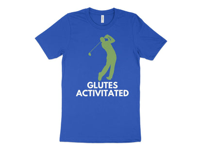 Funny Golfer Gifts  TShirt XS / True Royal Glutes Activated Male Golf T-Shirt