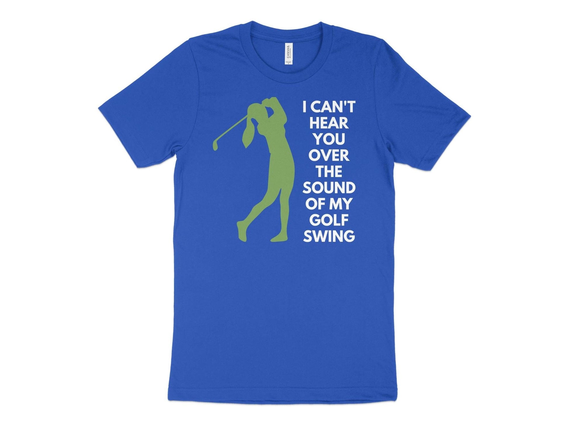 Funny Golfer Gifts  TShirt XS / True Royal I Cant Hear You Over My Golf Swing Female Golf T-Shirt