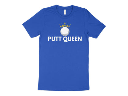 Funny Golfer Gifts  TShirt XS / True Royal Putt Queen Golf Ball Golf T-Shirt