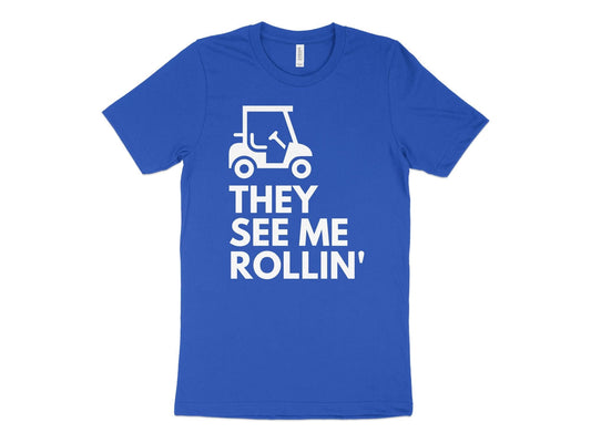 Funny Golfer Gifts  TShirt XS / True Royal They See Me Rollin Golf T-Shirt