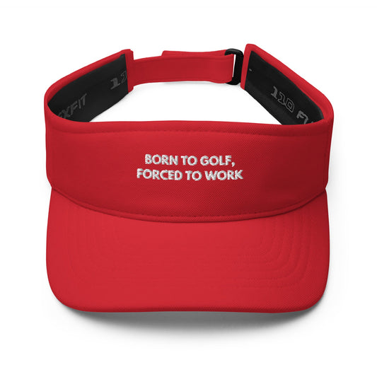 Funny Golfer Gifts  Visor Red Born to Golf, Forced To Work Visor