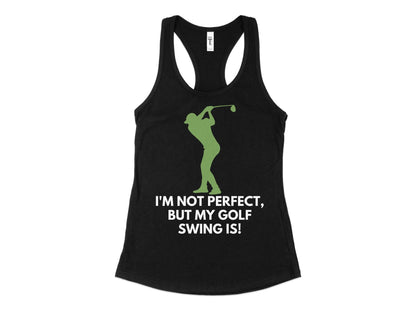 Funny Golfer Gifts  Womens Tank Top XS / Black Im Not Perfect But My Golf Swing Is Golf Womans Tank Top