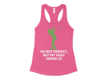Funny Golfer Gifts  Womens Tank Top XS / Hot Pink Im Not Perfect But My Golf Swing Is Golf Womans Tank Top
