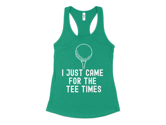 Funny Golfer Gifts  Womens Tank Top XS / Kelly Green I Just Came for the Tee Times Golf Womans Tank Top