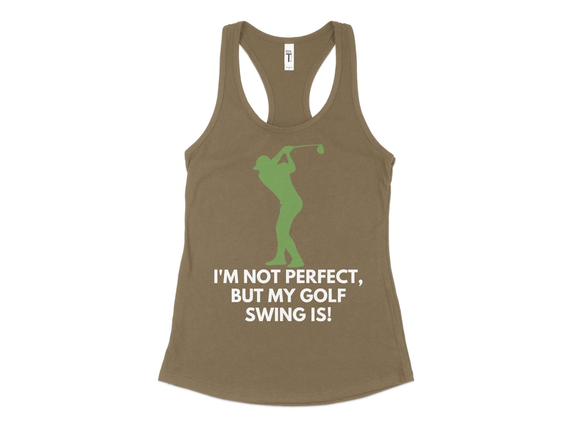 Funny Golfer Gifts  Womens Tank Top XS / Military Green Im Not Perfect But My Golf Swing Is Golf Womans Tank Top