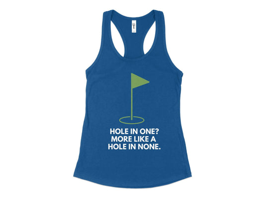 Funny Golfer Gifts  Womens Tank Top XS / Royal Hole In One More Like A Hole In None Golf Womans Tank Top