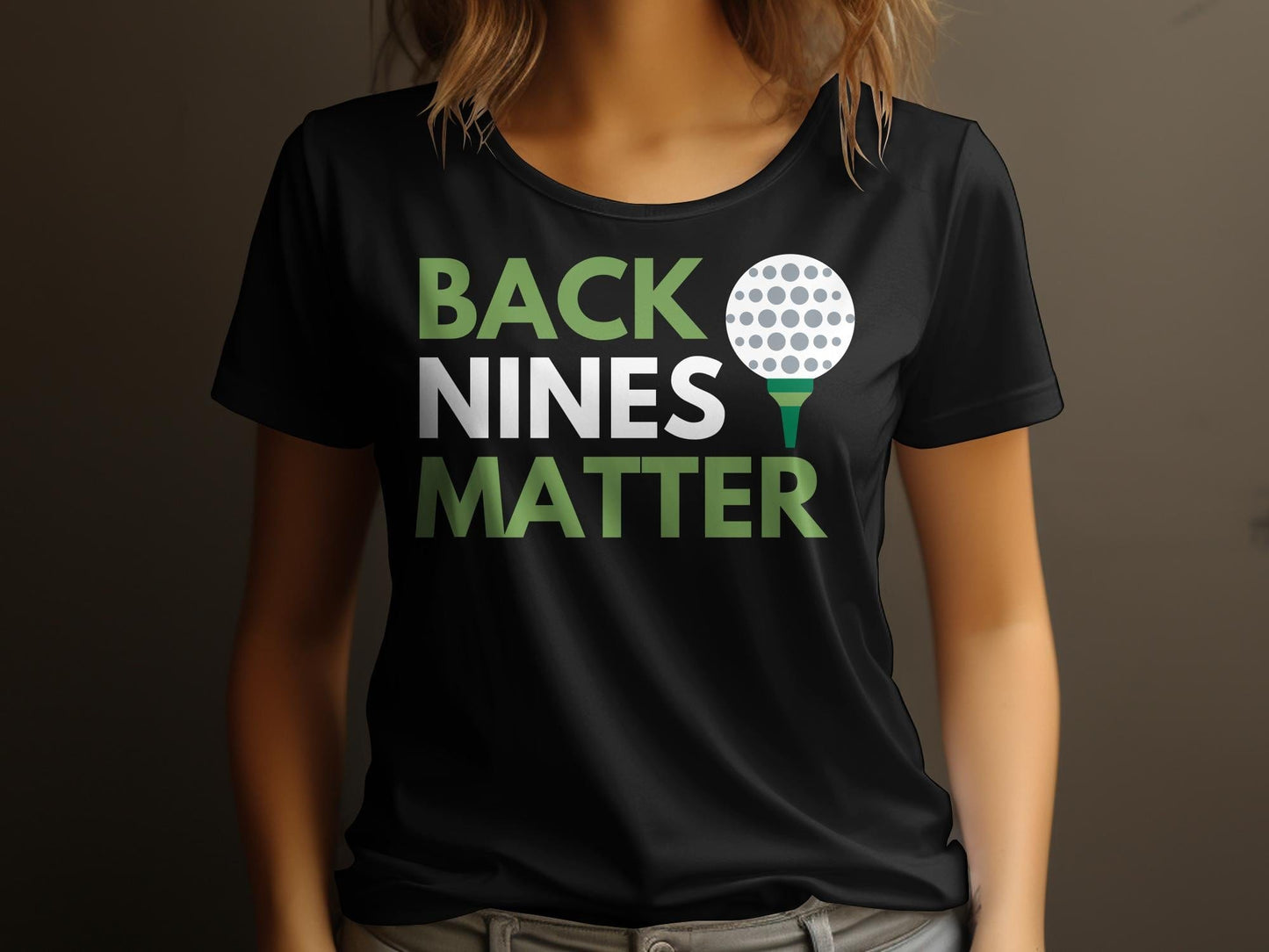 Funny Golfer Gifts  Womens TShirt Back Nines Matter Golf Womans T-Shirt