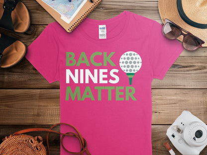 Funny Golfer Gifts  Womens TShirt Back Nines Matter Golf Womans T-Shirt