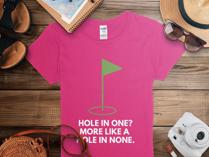 Funny Golfer Gifts  Womens TShirt Hole In One More Like A Hole In None Golf Womans T-Shirt