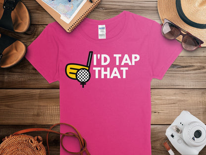 Funny Golfer Gifts  Womens TShirt Id Tap That Golf Womans T-Shirt
