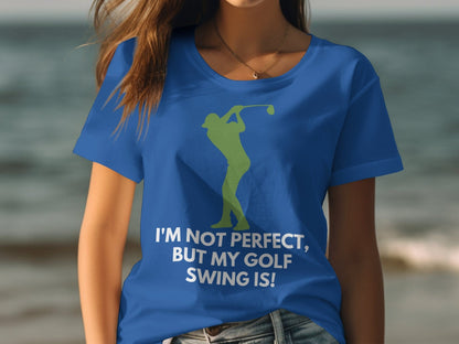 Funny Golfer Gifts  Womens TShirt Im Not Perfect But My Golf Swing Is Golf Womans T-Shirt