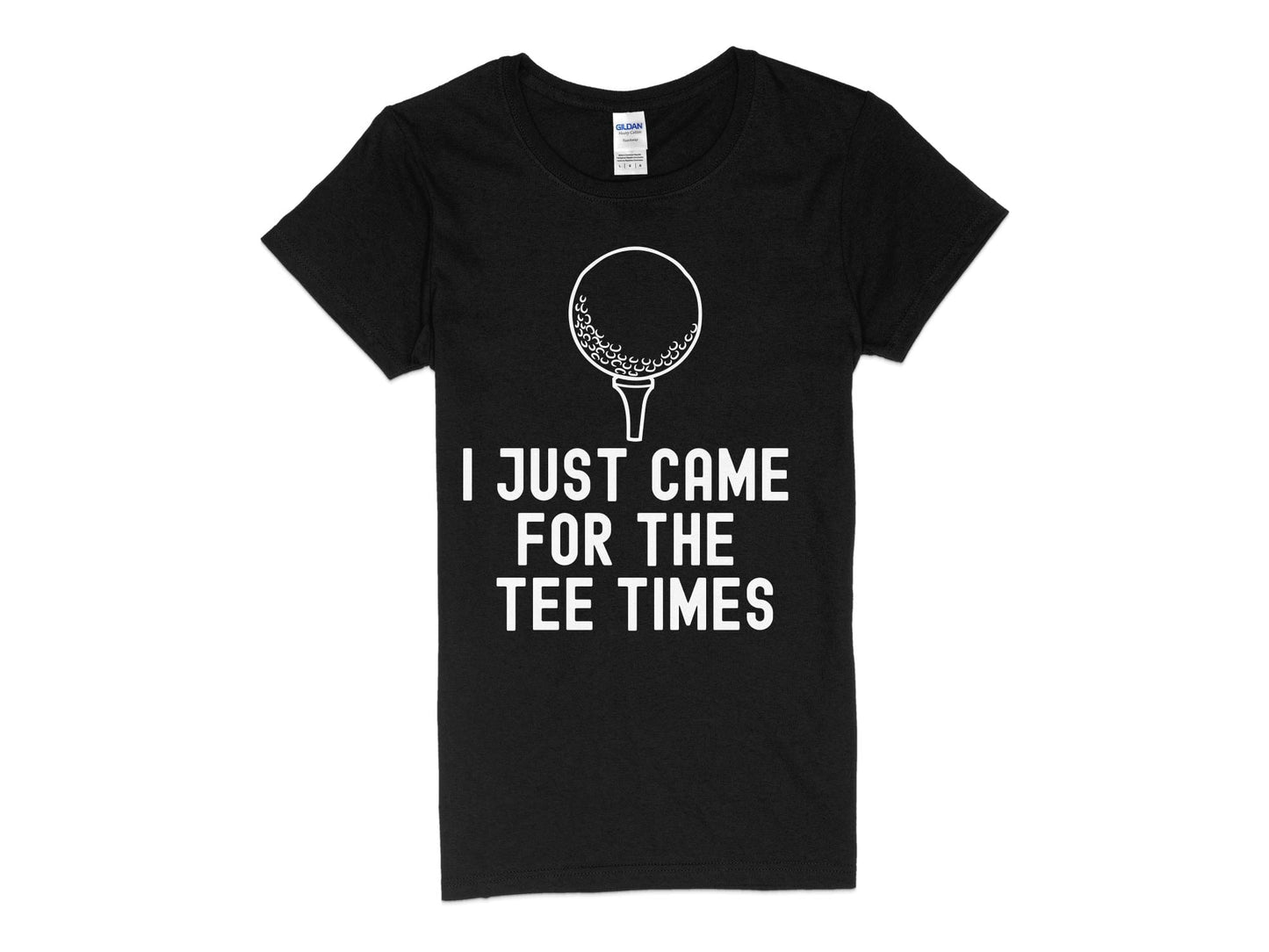 Funny Golfer Gifts  Womens TShirt S / Black I Just Came for the Tee Times Golf Womans T-Shirt