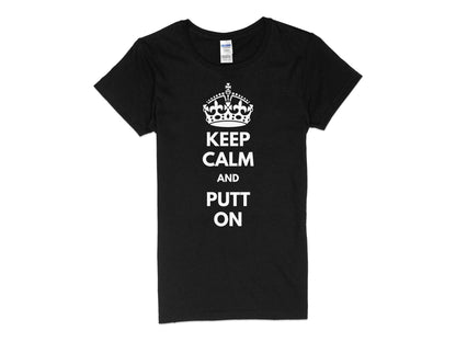 Funny Golfer Gifts  Womens TShirt S / Black Keep Calm and Putt On Golf Womans T-Shirt
