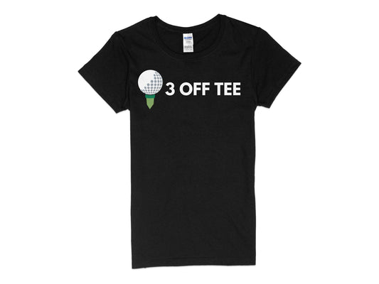 Funny Golfer Gifts  Womens TShirt S / Black Three Off Tee Golf Womans T-Shirt