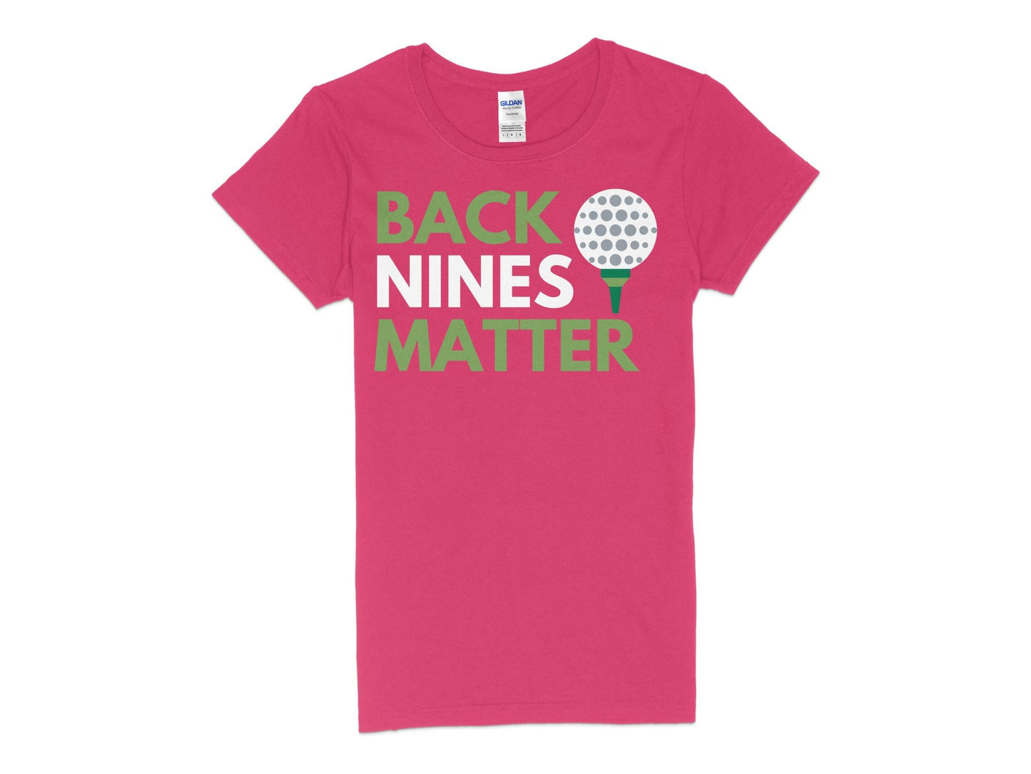 Funny Golfer Gifts  Womens TShirt S / Heliconia Back Nines Matter Golf Womans T-Shirt