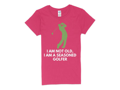 Funny Golfer Gifts  Womens TShirt S / Heliconia Im Not Old Im a Seasoned Golfer Golf Womans T-Shirt