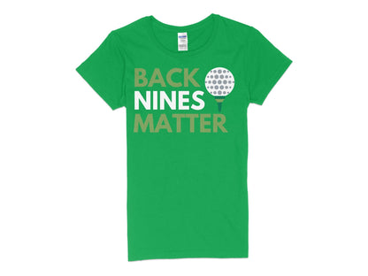 Funny Golfer Gifts  Womens TShirt S / Irish Green Back Nines Matter Golf Womans T-Shirt