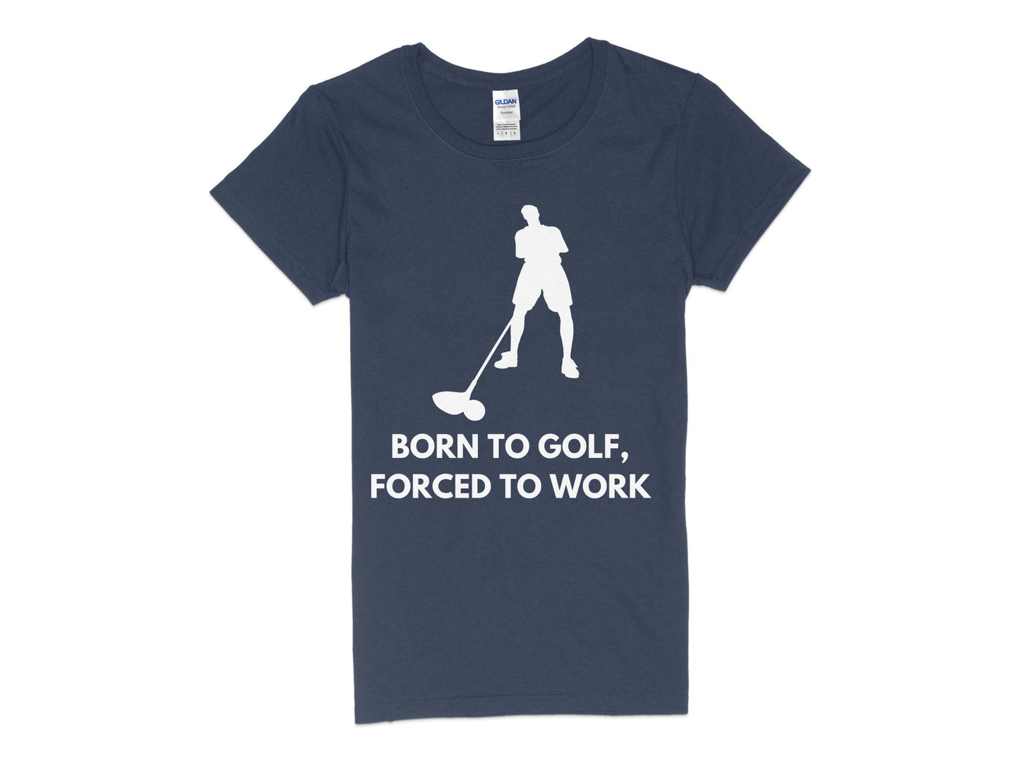Funny Golfer Gifts  Womens TShirt S / Navy Born to Golf Forced to Work Golf Womans T-Shirt