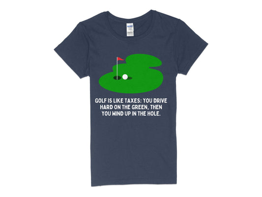 Funny Golfer Gifts  Womens TShirt S / Navy Golf is Like Taxes Golf Womans T-Shirt