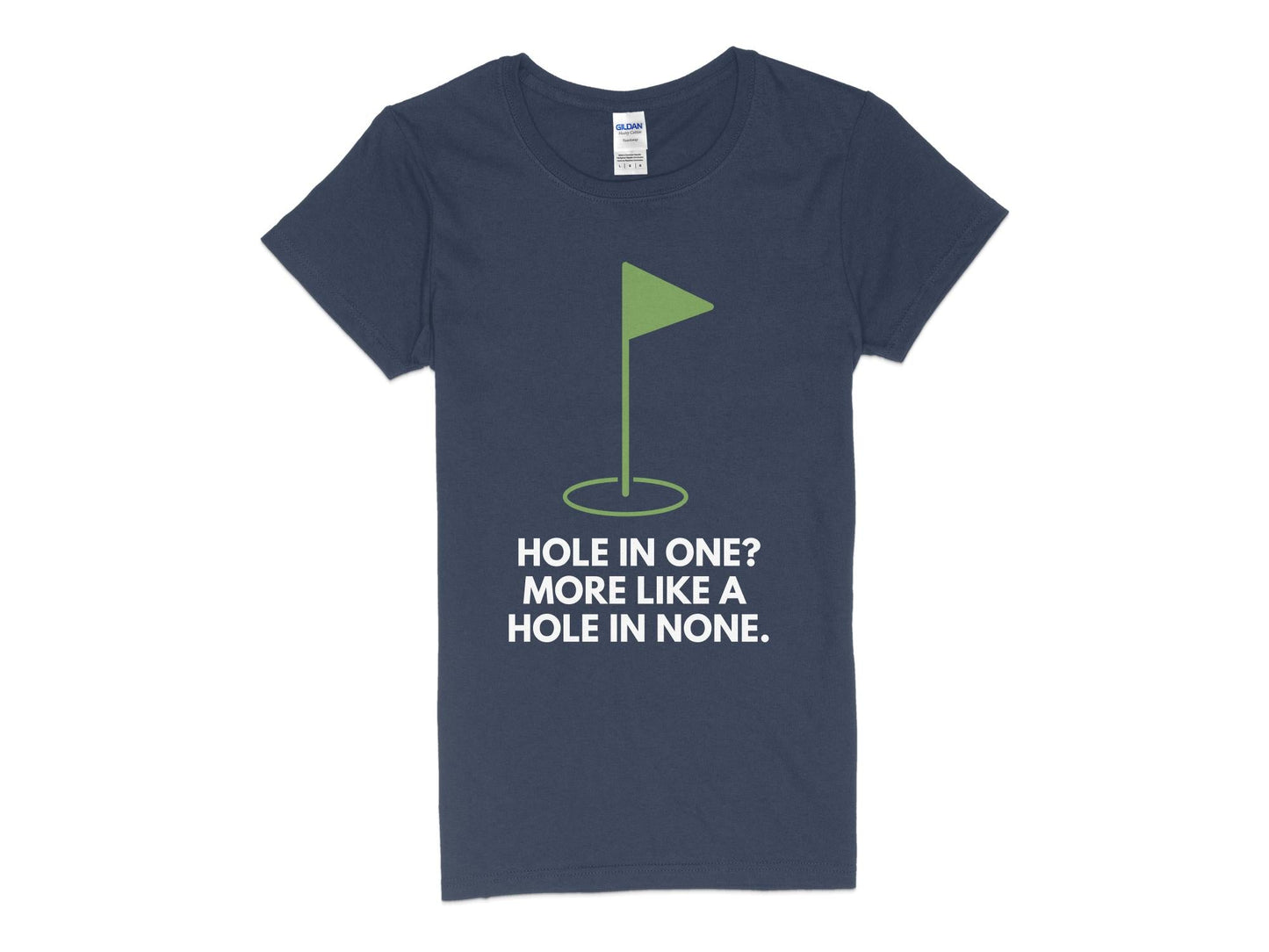Funny Golfer Gifts  Womens TShirt S / Navy Hole In One More Like A Hole In None Golf Womans T-Shirt