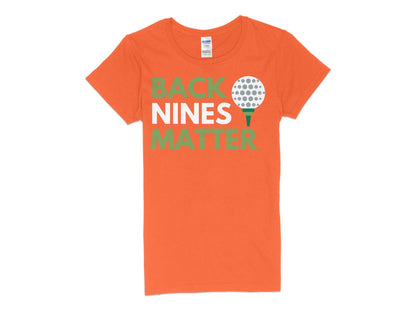 Funny Golfer Gifts  Womens TShirt S / Orange Back Nines Matter Golf Womans T-Shirt