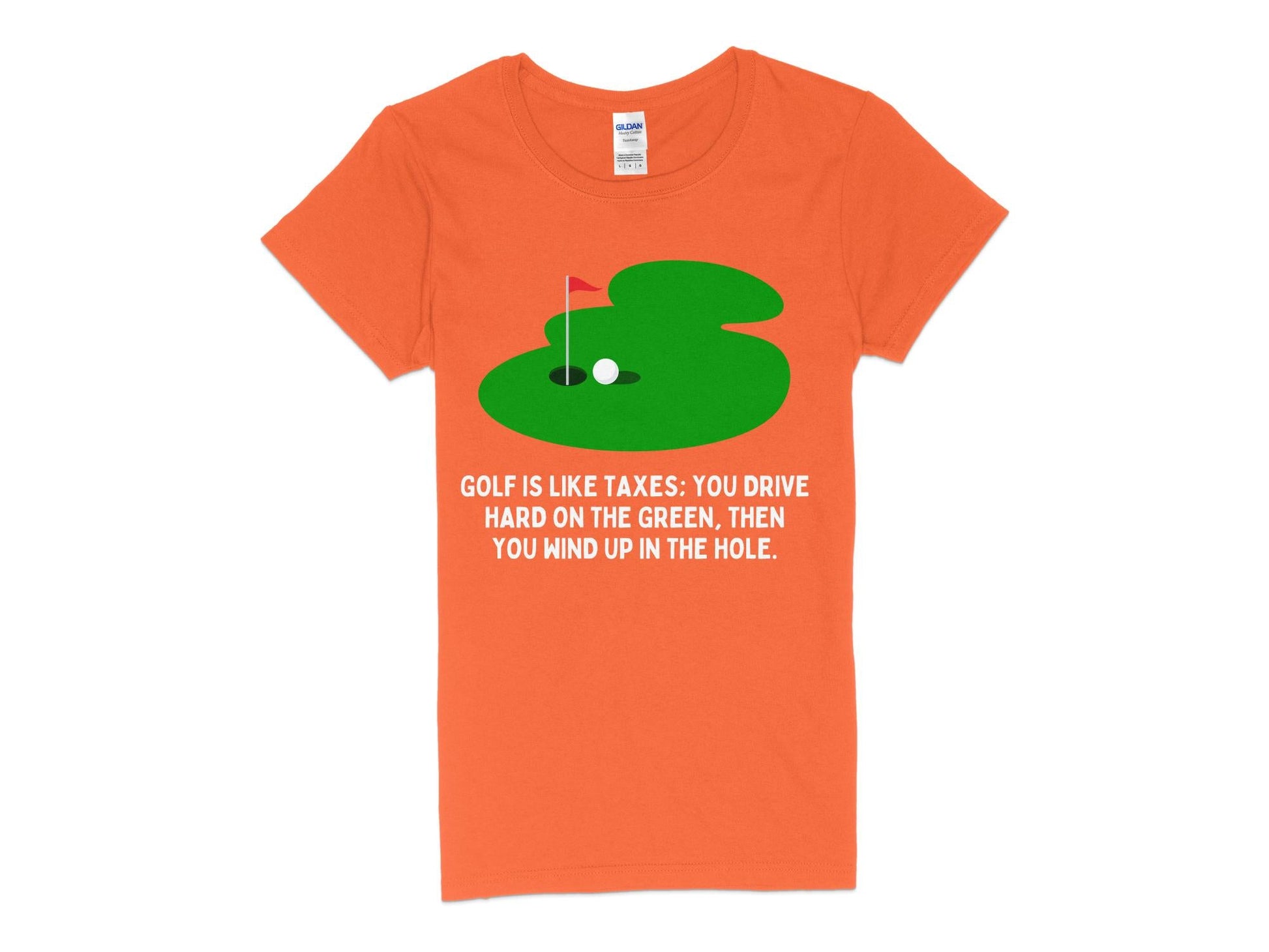 Funny Golfer Gifts  Womens TShirt S / Orange Golf is Like Taxes Golf Womans T-Shirt