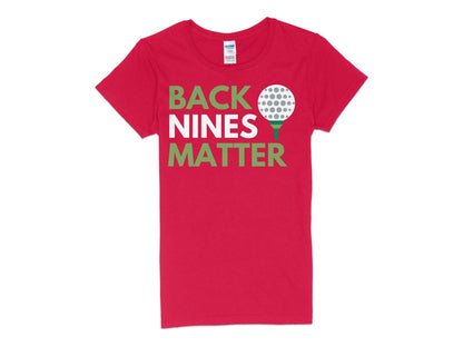 Funny Golfer Gifts  Womens TShirt S / Red Back Nines Matter Golf Womans T-Shirt