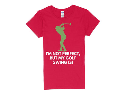 Funny Golfer Gifts  Womens TShirt S / Red Im Not Perfect But My Golf Swing Is Golf Womans T-Shirt