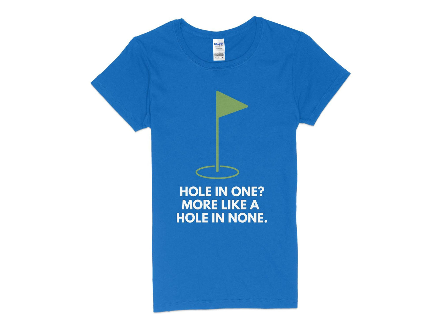 Funny Golfer Gifts  Womens TShirt S / Royal Hole In One More Like A Hole In None Golf Womans T-Shirt